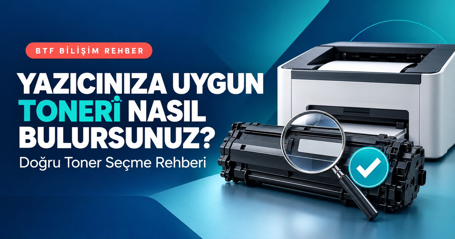 Yazıcınıza Uygun Toneri Nasıl Bulursunuz? Doğru Toner Seçme Rehberi